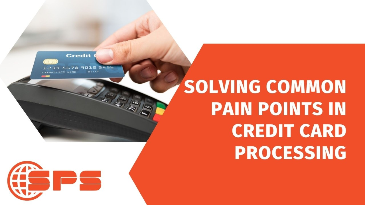 Solving Common Pain Points in Credit Card Processing