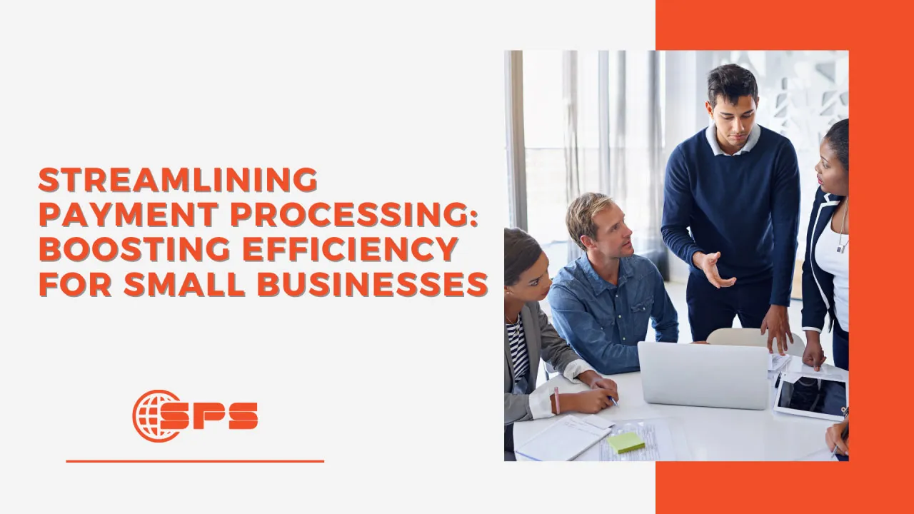 Streamlining Payment Processing: Boosting Efficiency for Small Businesses