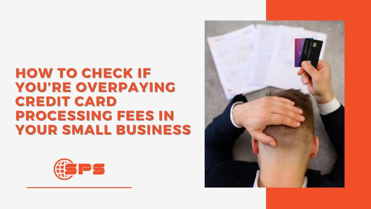 How to Check if You’re Overpaying Credit Card Processing Fees in Your Small Business