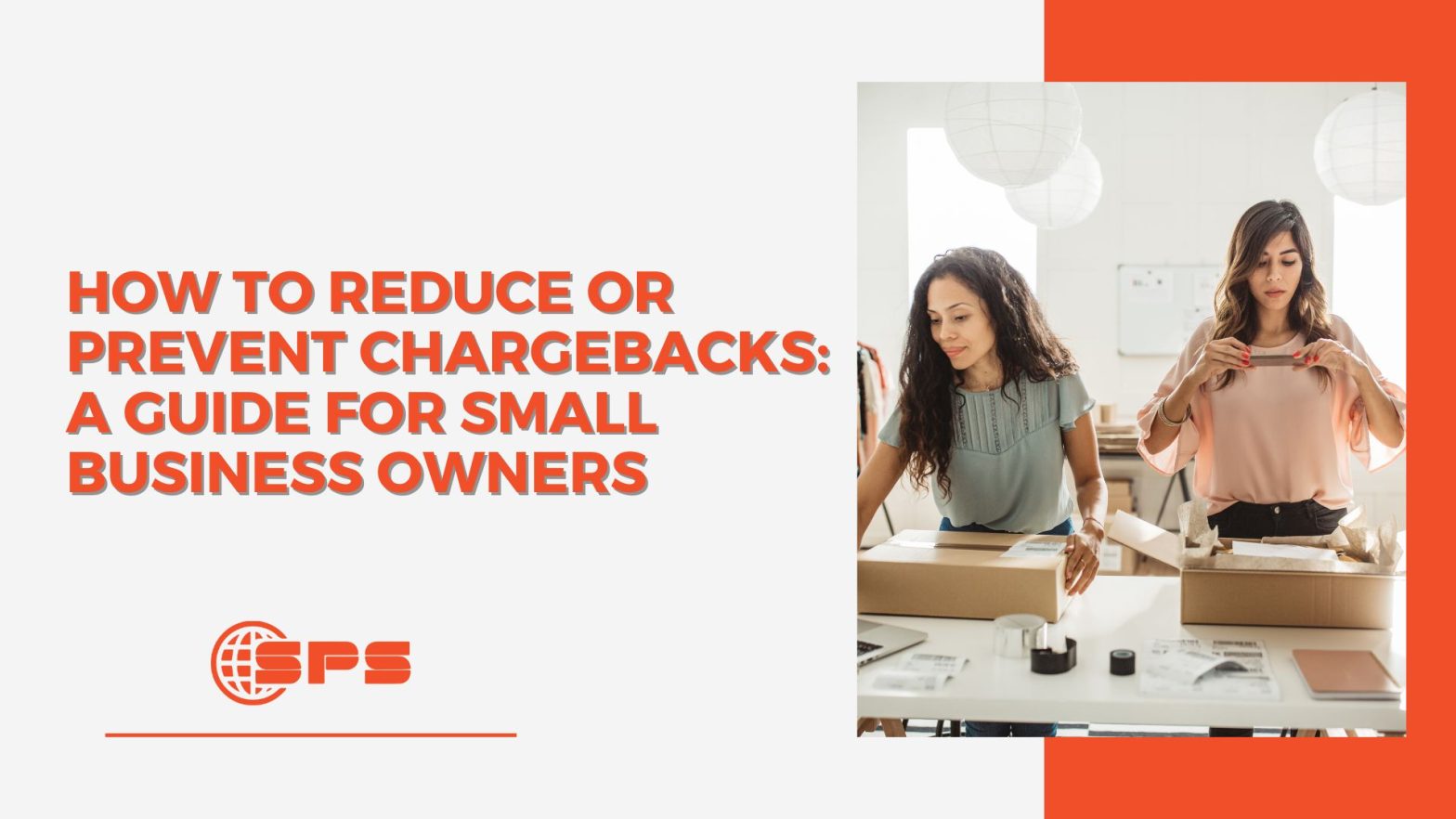 How to Reduce or Prevent Chargebacks: A Guide for Small Business Owners