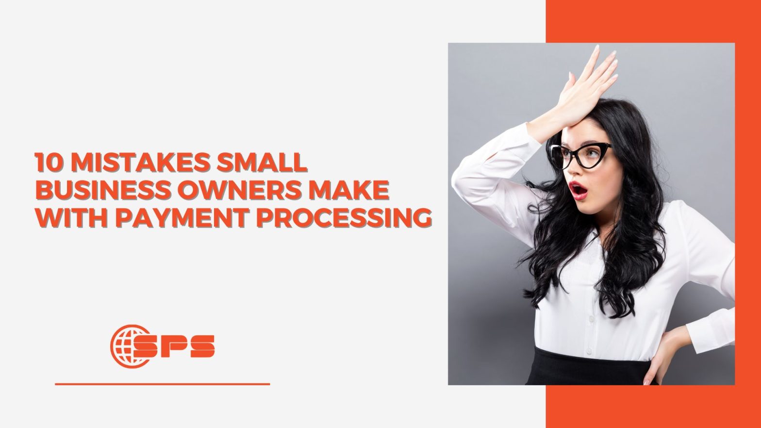 10 Mistakes Small Business Owners Make with Payment Processing