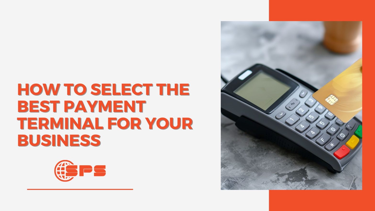 How to Select the Best Payment Terminal for Your Business