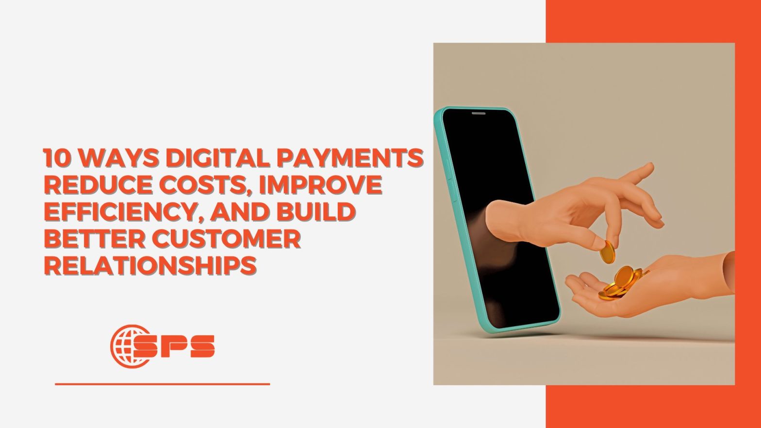 10 Ways Digital Payments Can Reduce Costs, Boost Efficiency & Enhance Customer Relationships