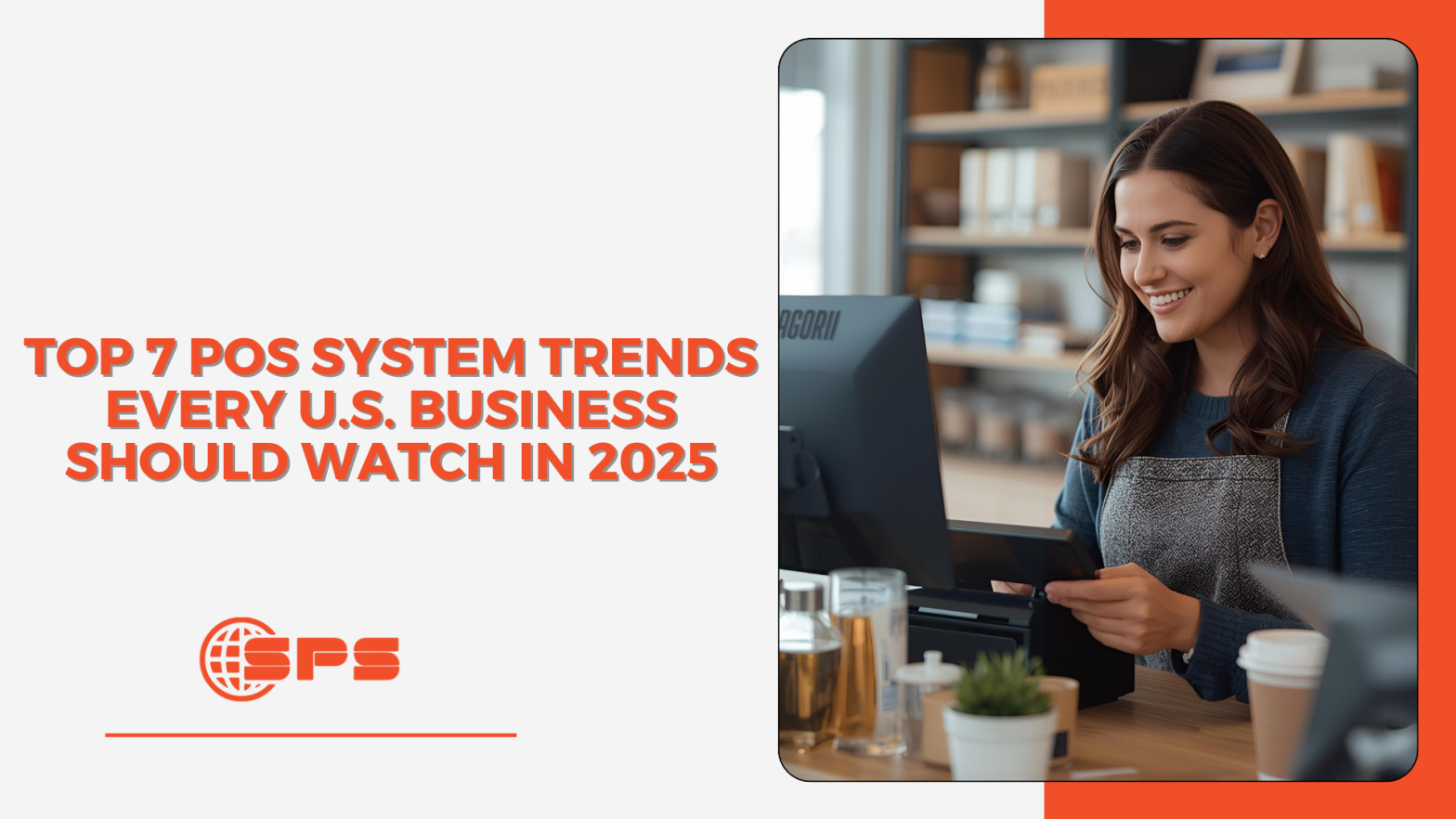 Top 7 POS System Trends for U.S. Businesses in 2025 | Stellar Payment Systems