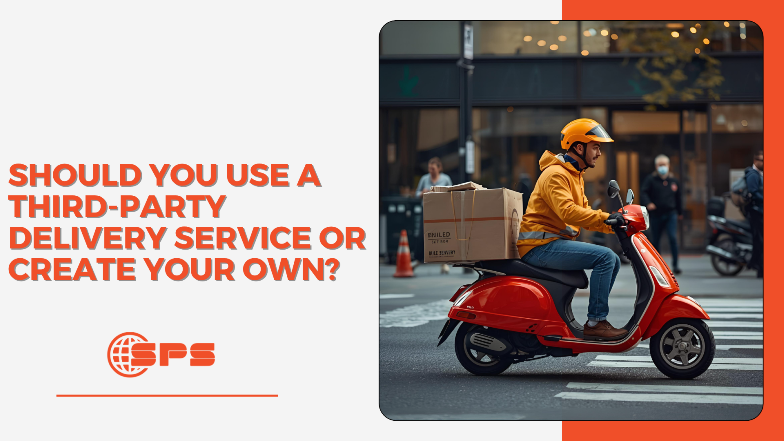 Third-Party Delivery or In-House System: Which Is Best for Your Business?