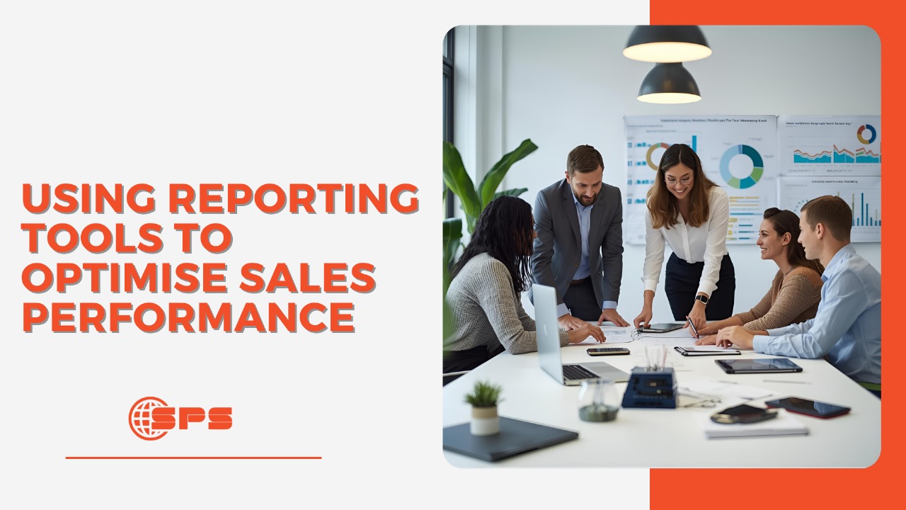 Using Reporting Tools to Optimise Sales Performance | Boost Sales with Data-Driven Insights