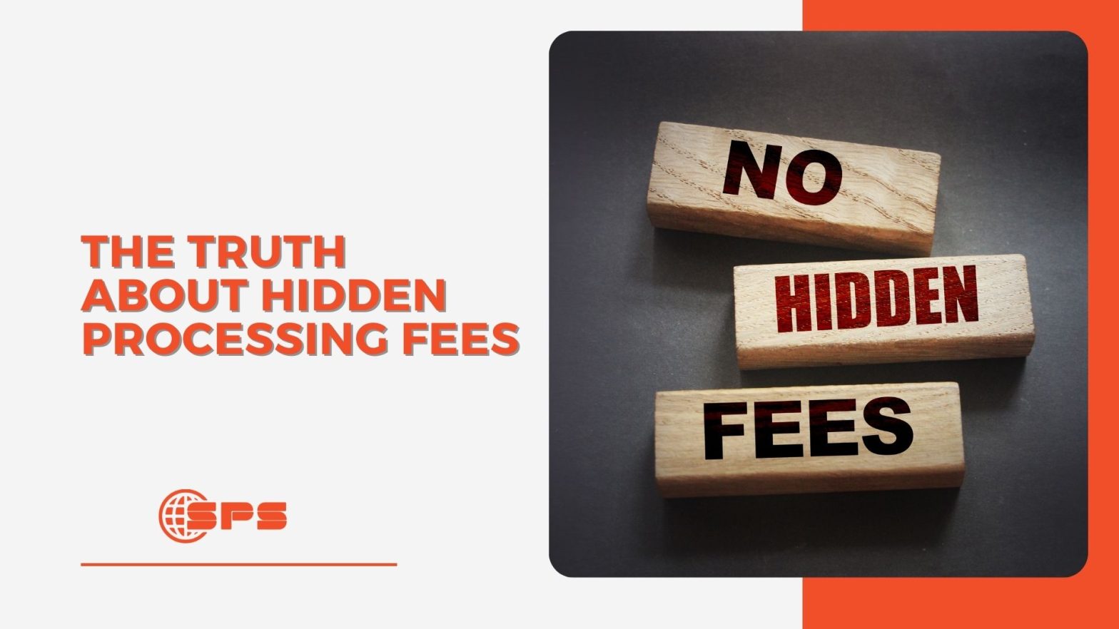The Truth About Hidden Processing Fees & How to Stop Paying Them