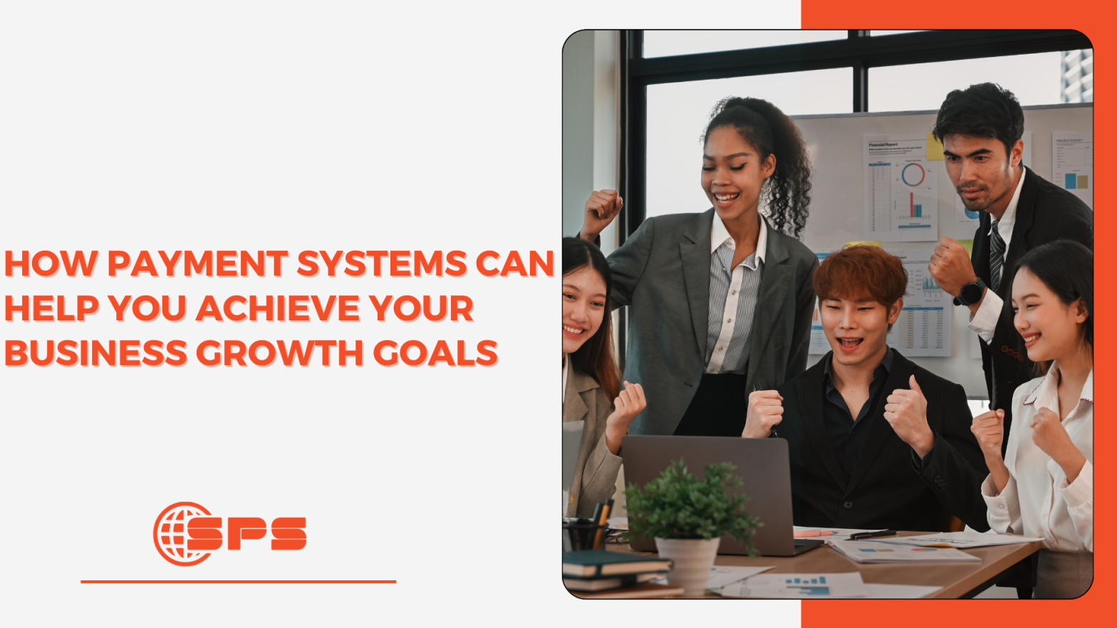 How Payment Systems Drive Business Growth | Enhance Efficiency, Customer Experience & Scalability