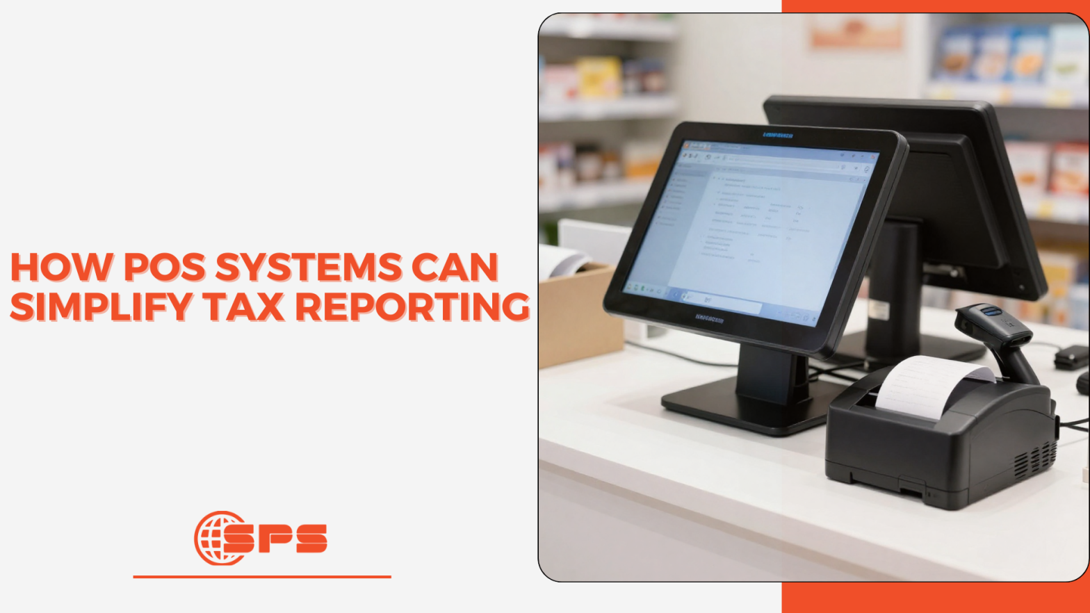 How POS Systems Can Simplify Tax Reporting for Your Business