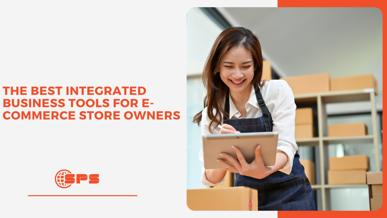 The Best Integrated Business Tools for E-Commerce Store Owners | Streamline Operations